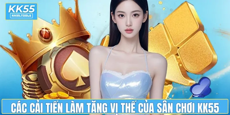 Các cải tiến làm tăng vị thế của sân chơi KK55