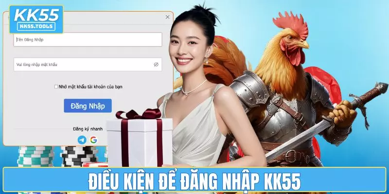 Điều kiện quan trọng để đăng nhập KK55