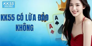 KK55 Có Lừa Đảo Không? Vạch Trần Nghi Vấn Chi Tiết