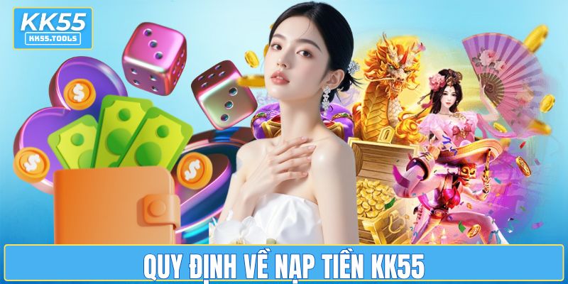 Quy định về nạp tiền KK55